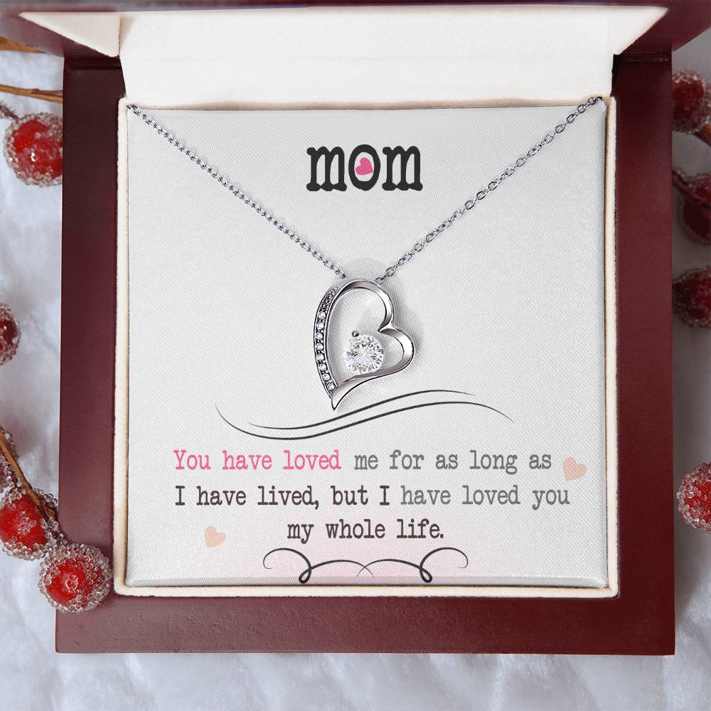 To My Mom, I Loved You My Whole Life - Forever Love Necklace