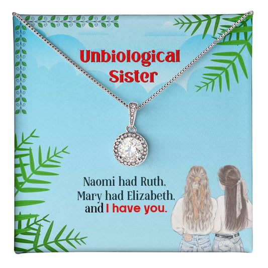 To My Unbiological Sister, I Have You - Eternal Hope Necklace