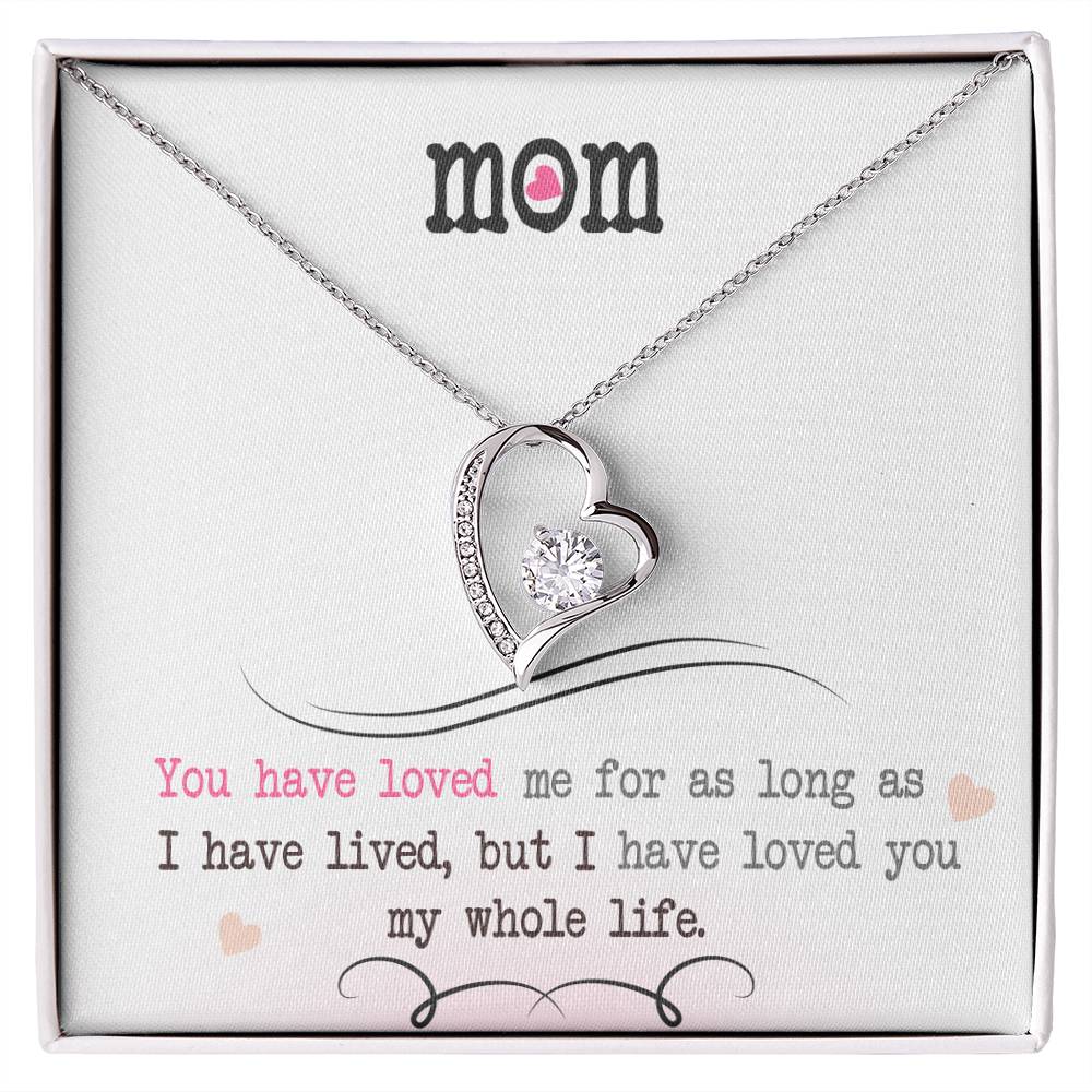 To My Mom, I Loved You My Whole Life - Forever Love Necklace