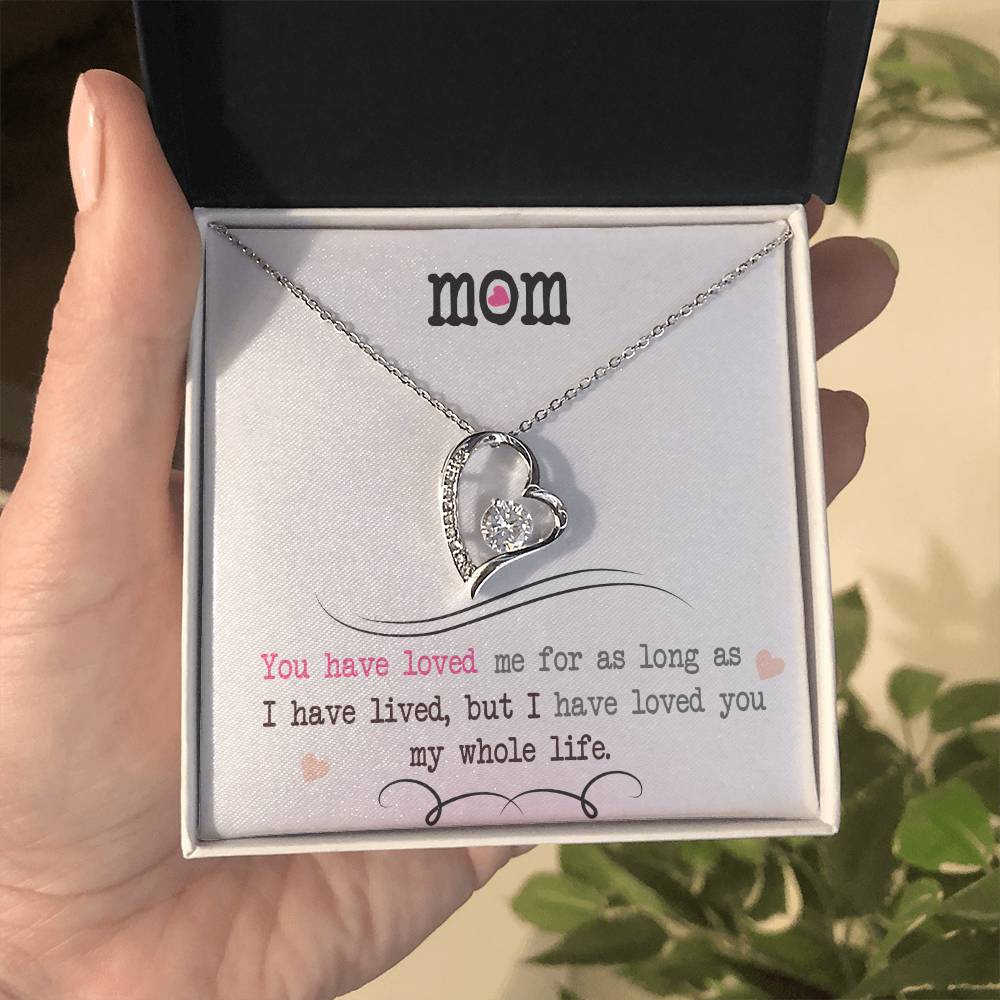 To My Mom, I Loved You My Whole Life - Forever Love Necklace