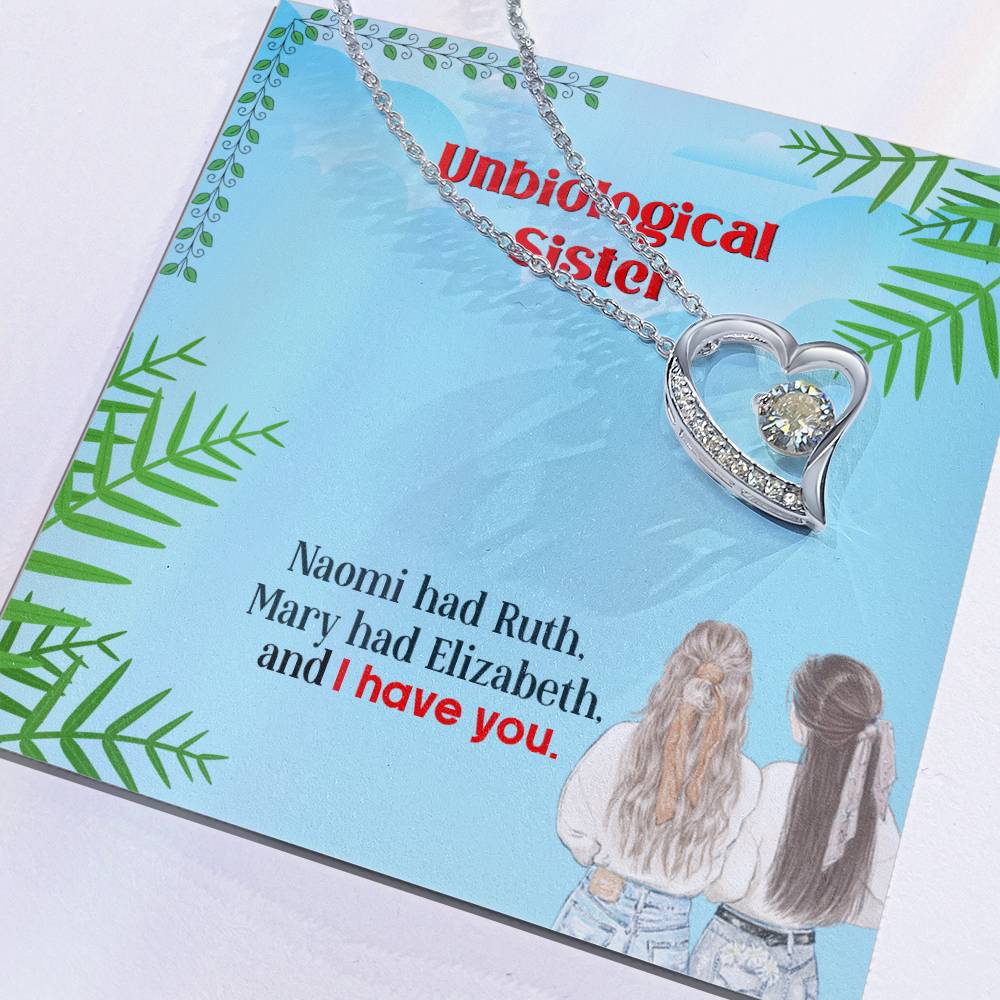 To My Unbiological Sister, I Have You - Forever Love Necklace