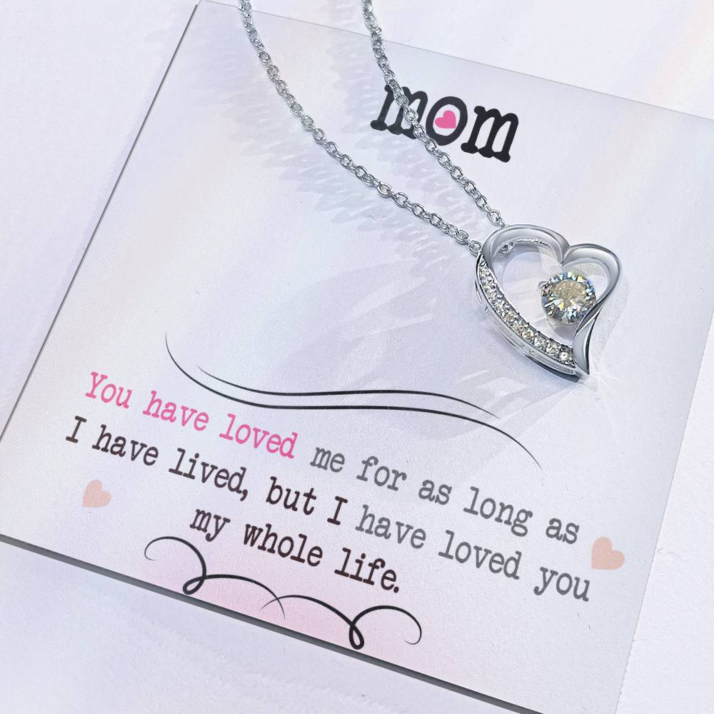 To My Mom, I Loved You My Whole Life - Forever Love Necklace