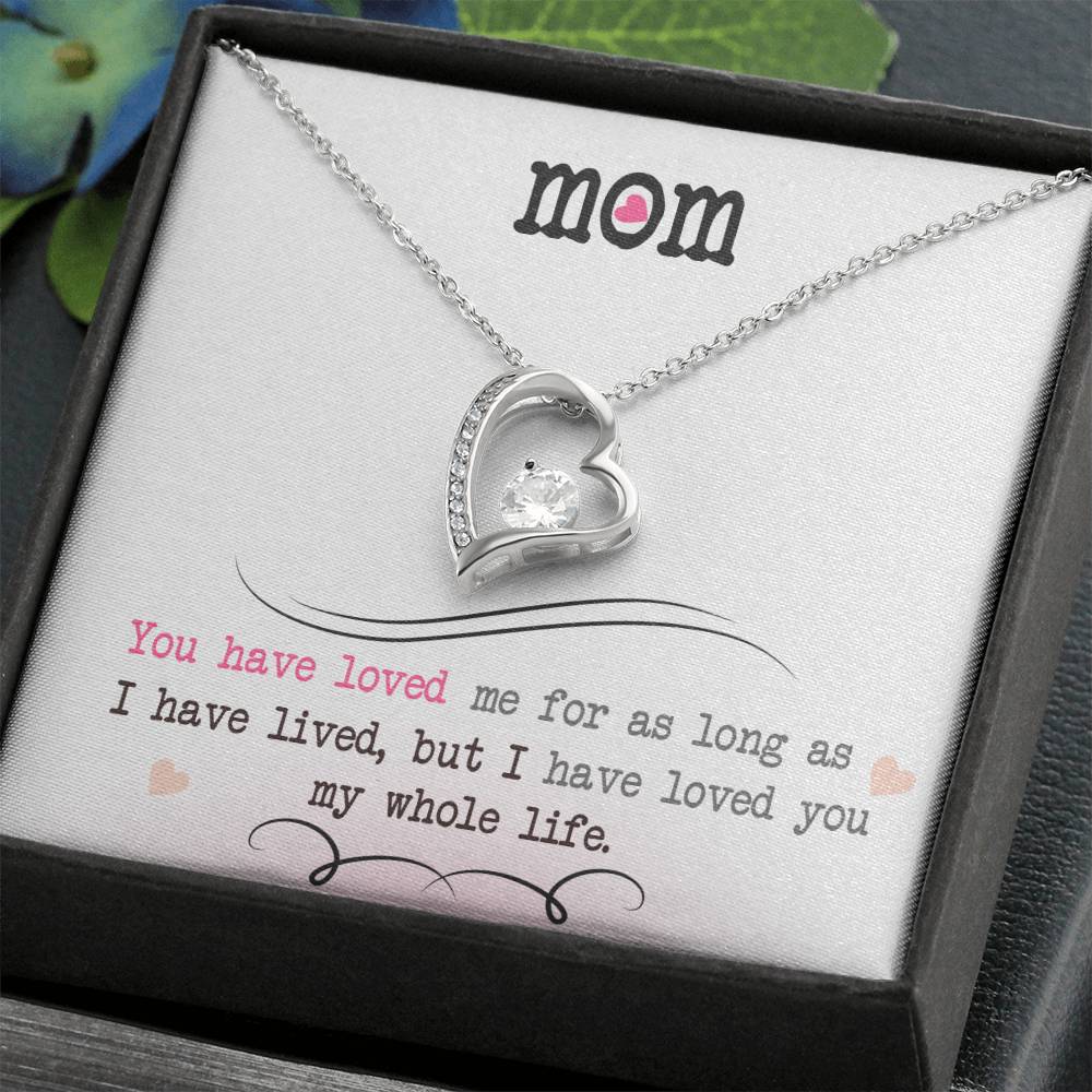 To My Mom, I Loved You My Whole Life - Forever Love Necklace