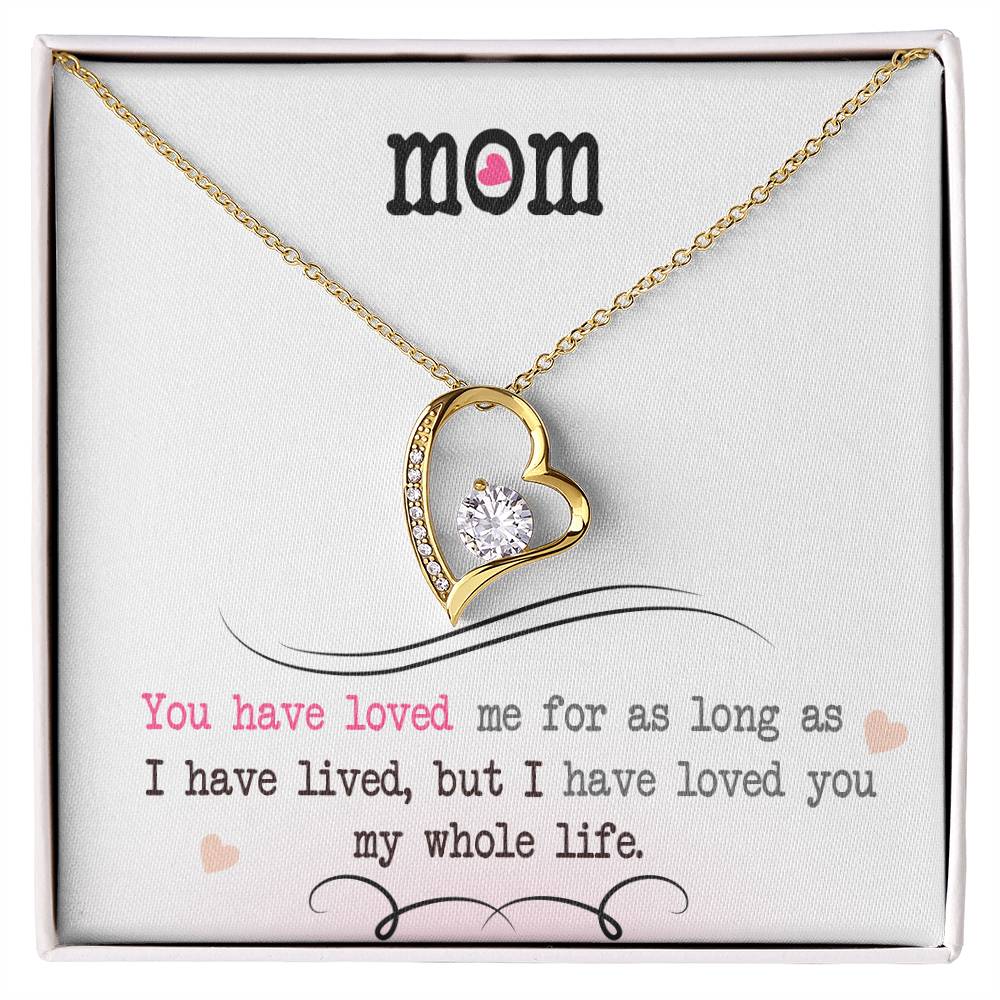 To My Mom, I Loved You My Whole Life - Forever Love Necklace