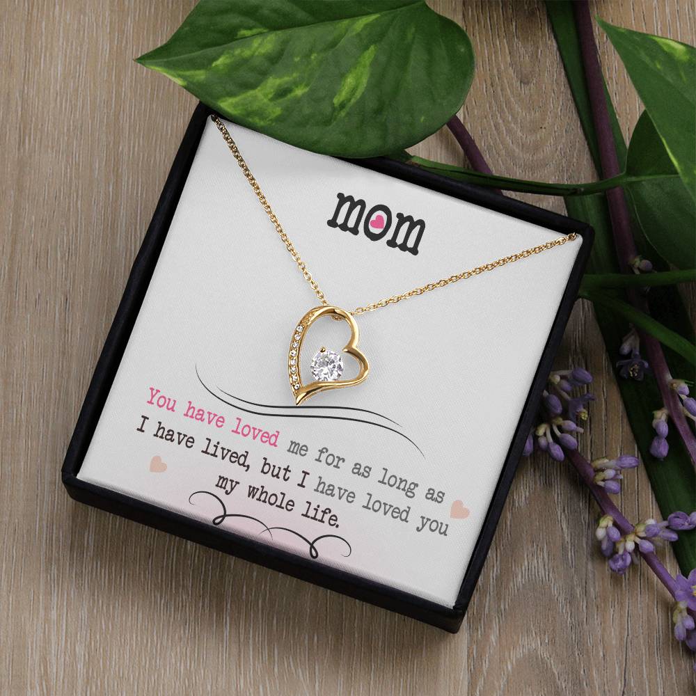 To My Mom, I Loved You My Whole Life - Forever Love Necklace